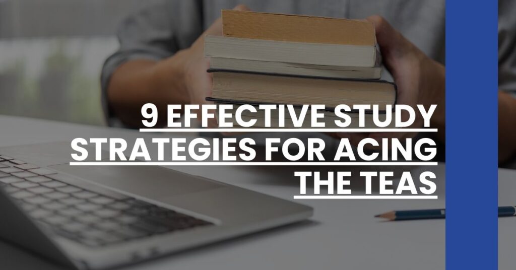 9 Effective Study Strategies for Acing the TEAS Feature Image