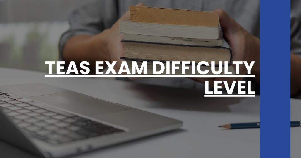 TEAS Exam Difficulty Level Feature Image