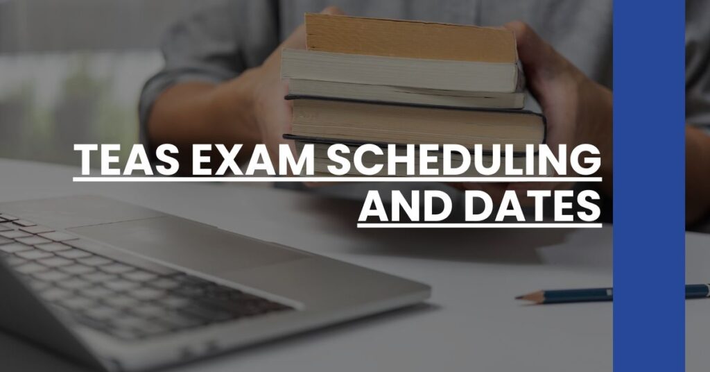 TEAS Exam Scheduling and Dates Feature Image